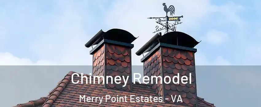 Chimney Remodel Merry Point Estates - VA