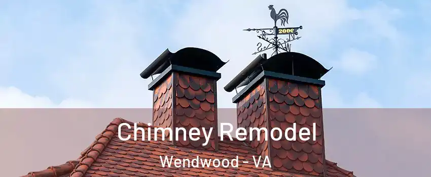 Chimney Remodel Wendwood - VA