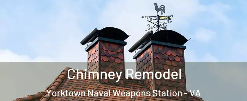 Chimney Remodel Yorktown Naval Weapons Station - VA