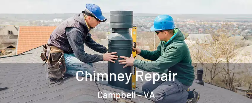 Chimney Repair Campbell - VA