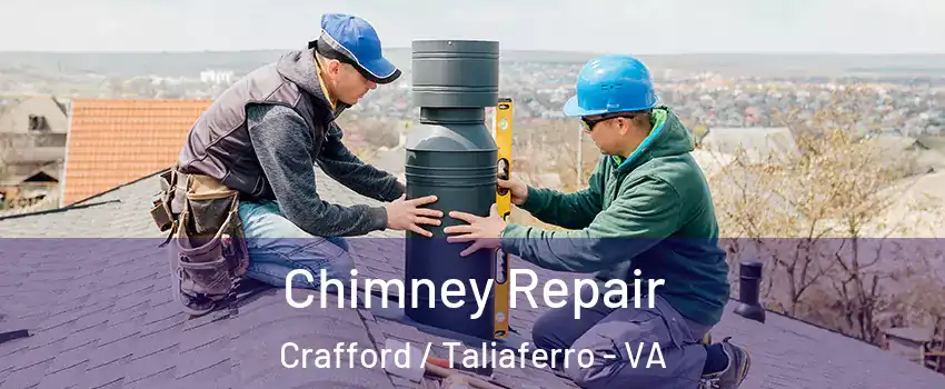 Chimney Repair Crafford / Taliaferro - VA