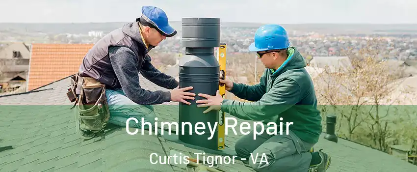 Chimney Repair Curtis Tignor - VA