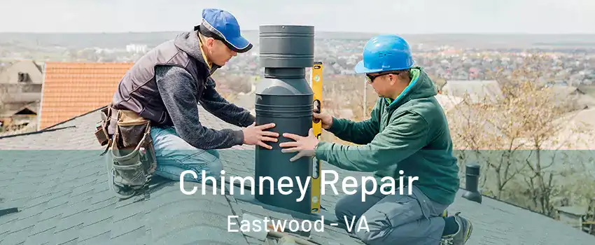 Chimney Repair Eastwood - VA