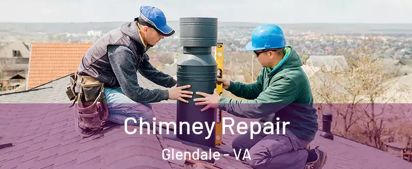Chimney Repair Glendale - VA