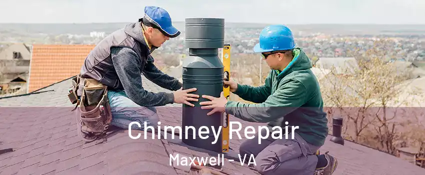 Chimney Repair Maxwell - VA