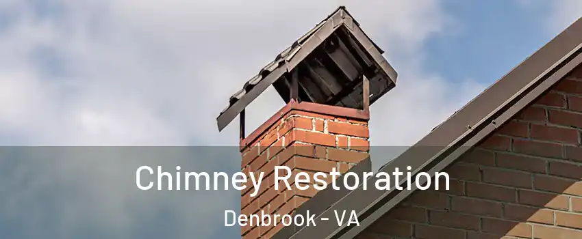 Chimney Restoration Denbrook - VA
