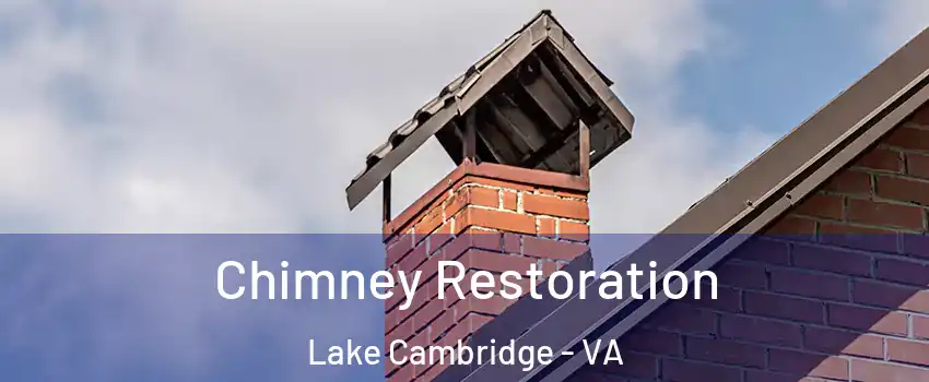 Chimney Restoration Lake Cambridge - VA