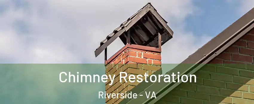 Chimney Restoration Riverside - VA