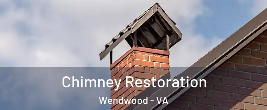 Chimney Restoration Wendwood - VA