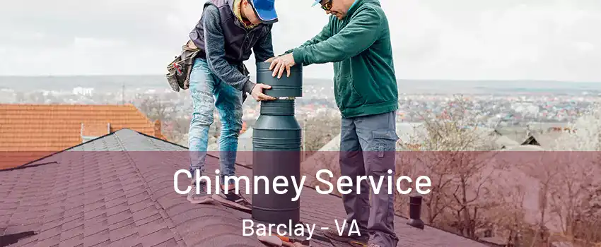 Chimney Service Barclay - VA