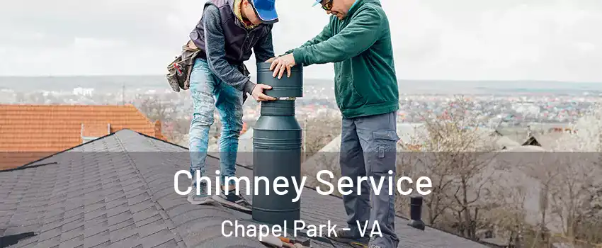 Chimney Service Chapel Park - VA