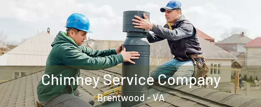 Chimney Service Company Brentwood - VA
