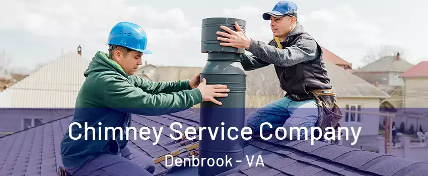 Chimney Service Company Denbrook - VA