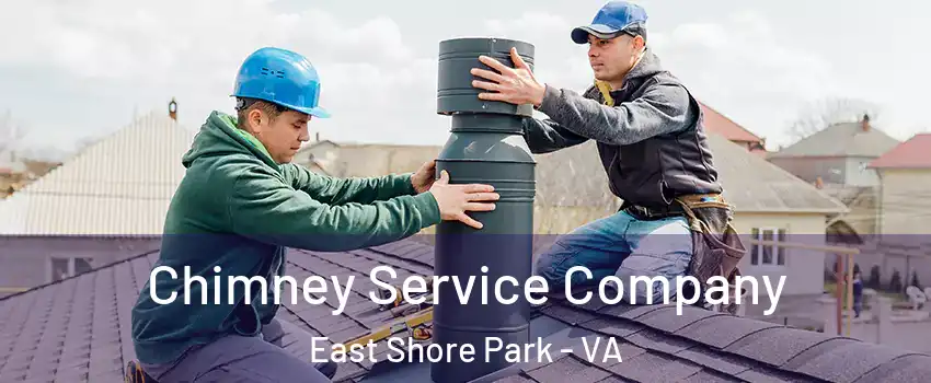 Chimney Service Company East Shore Park - VA