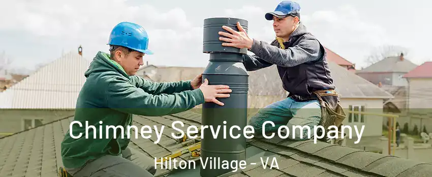 Chimney Service Company Hilton Village - VA