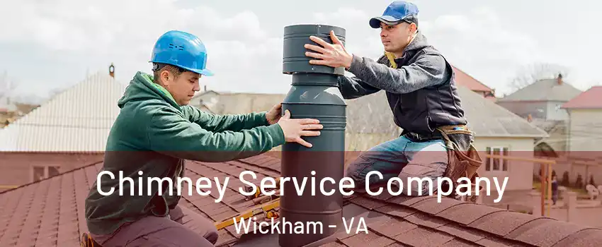 Chimney Service Company Wickham - VA