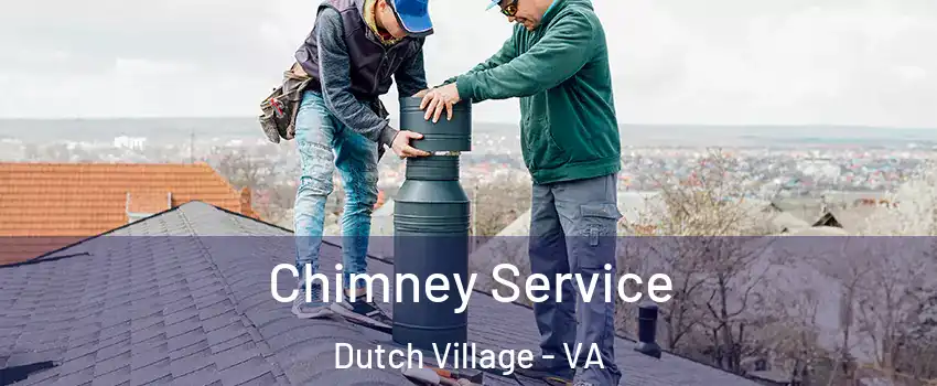 Chimney Service Dutch Village - VA
