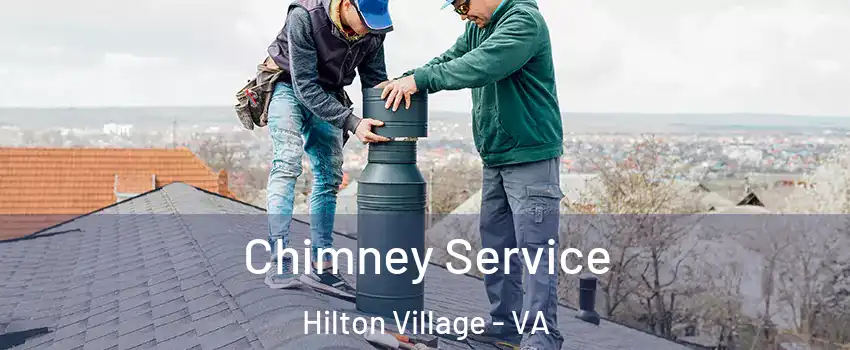 Chimney Service Hilton Village - VA