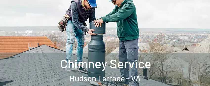 Chimney Service Hudson Terrace - VA
