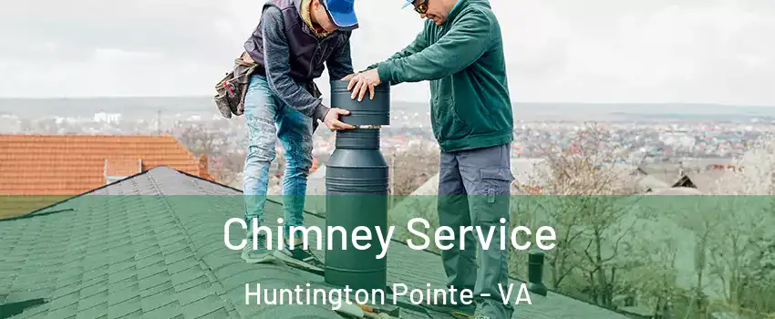 Chimney Service Huntington Pointe - VA