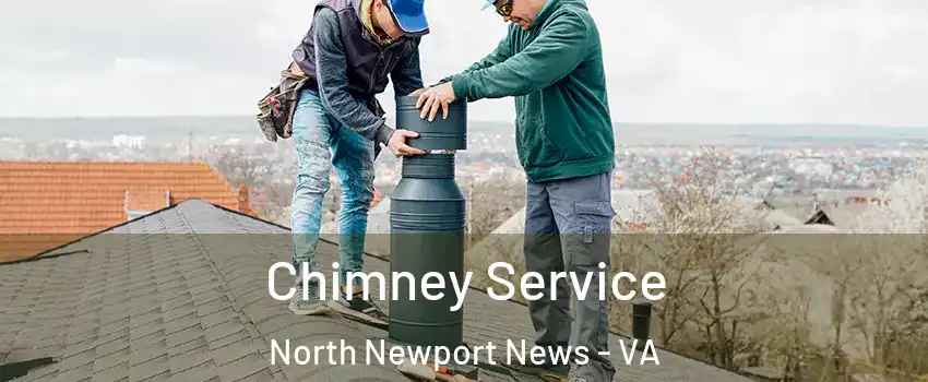 Chimney Service North Newport News - VA