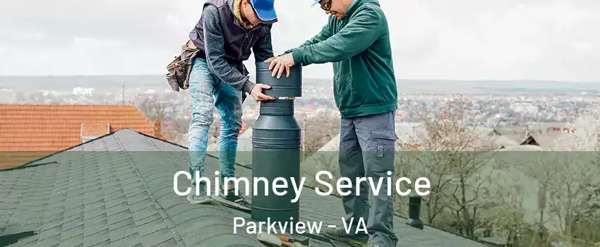 Chimney Service Parkview - VA
