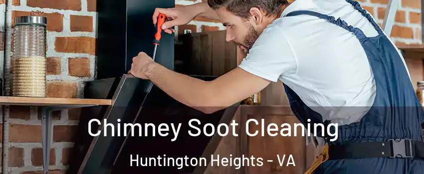 Chimney Soot Cleaning Huntington Heights - VA