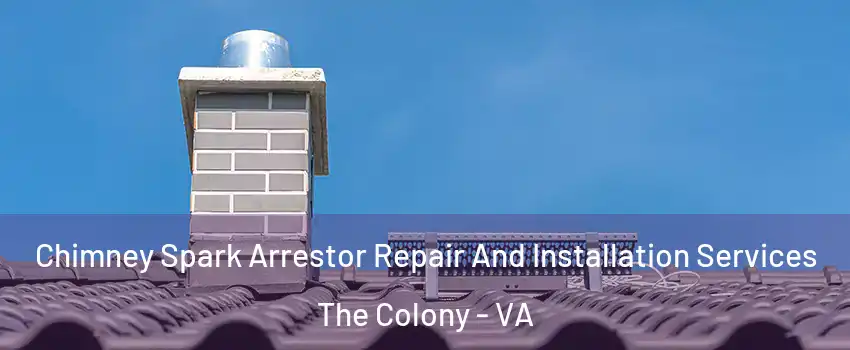 Chimney Spark Arrestor Repair And Installation Services The Colony - VA