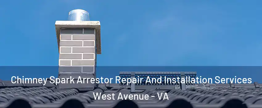 Chimney Spark Arrestor Repair And Installation Services West Avenue - VA
