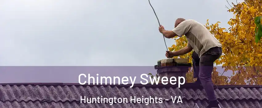 Chimney Sweep Huntington Heights - VA