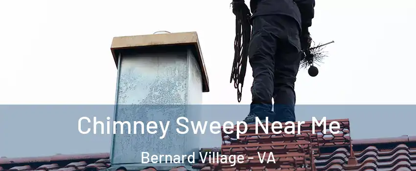 Chimney Sweep Near Me Bernard Village - VA