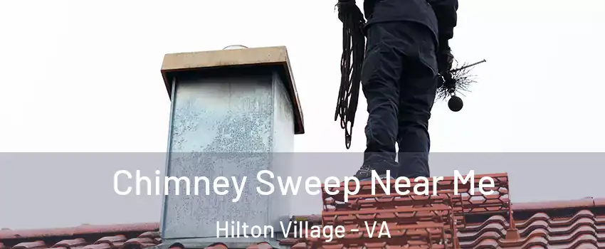 Chimney Sweep Near Me Hilton Village - VA