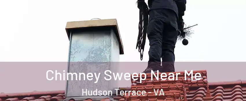 Chimney Sweep Near Me Hudson Terrace - VA