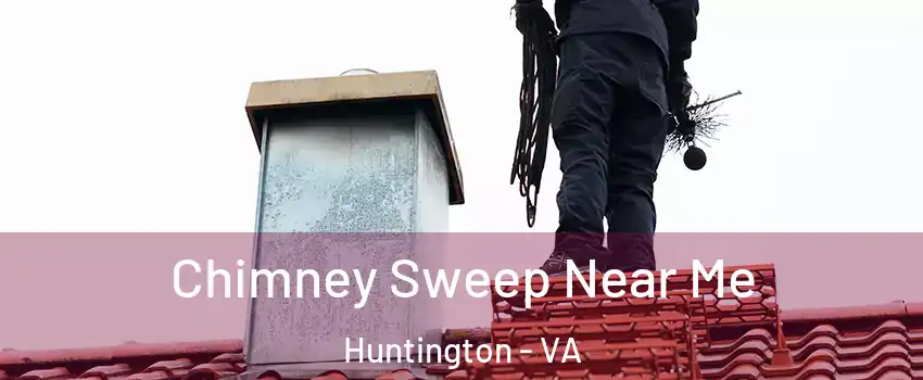 Chimney Sweep Near Me Huntington - VA