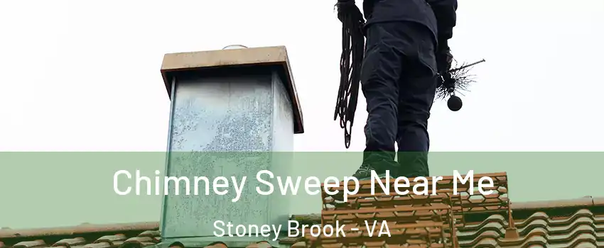 Chimney Sweep Near Me Stoney Brook - VA