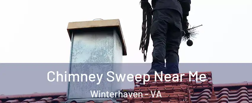 Chimney Sweep Near Me Winterhaven - VA