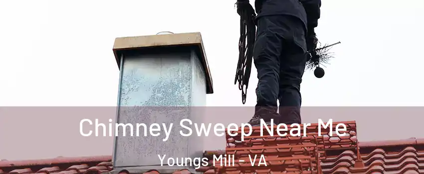 Chimney Sweep Near Me Youngs Mill - VA