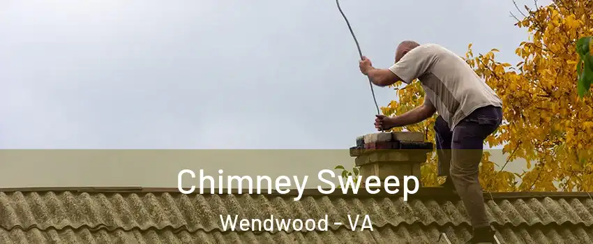 Chimney Sweep Wendwood - VA