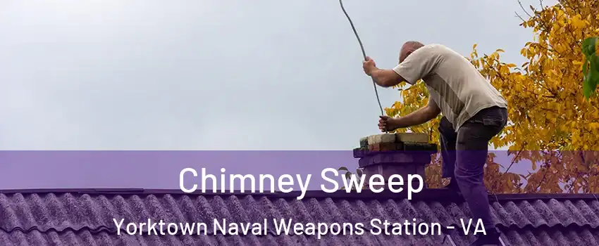 Chimney Sweep Yorktown Naval Weapons Station - VA