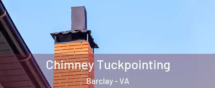 Chimney Tuckpointing Barclay - VA