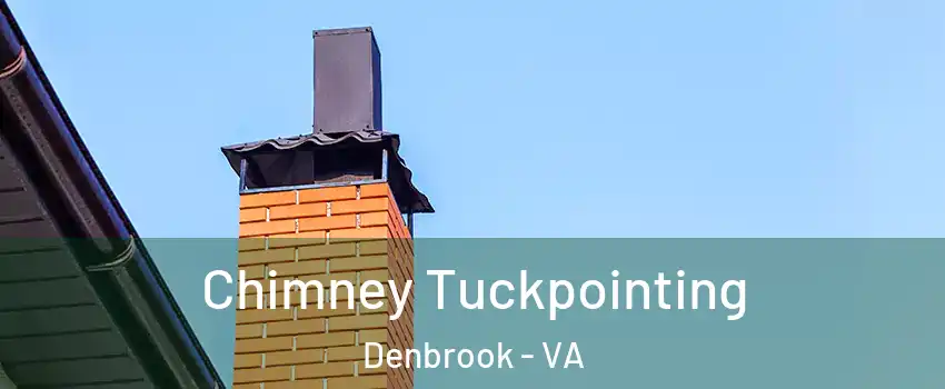 Chimney Tuckpointing Denbrook - VA