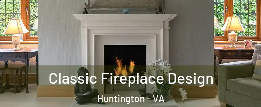 Classic Fireplace Design Huntington - VA