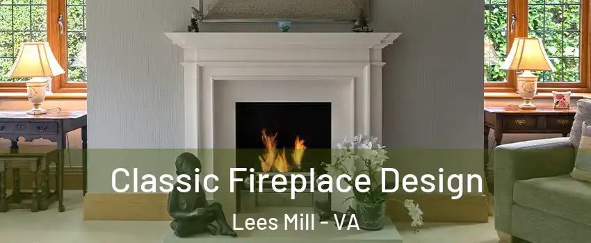 Classic Fireplace Design Lees Mill - VA