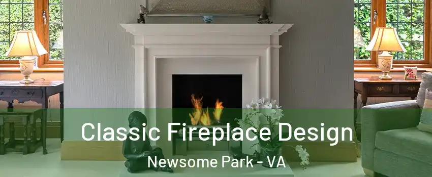 Classic Fireplace Design Newsome Park - VA