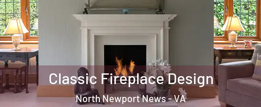 Classic Fireplace Design North Newport News - VA