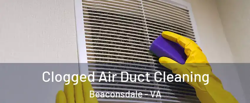 Clogged Air Duct Cleaning Beaconsdale - VA