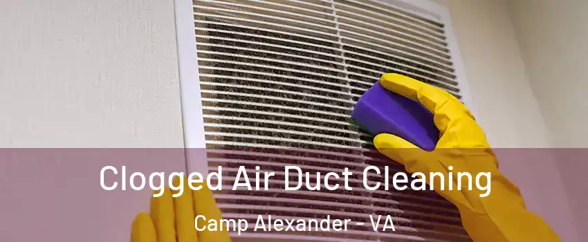 Clogged Air Duct Cleaning Camp Alexander - VA