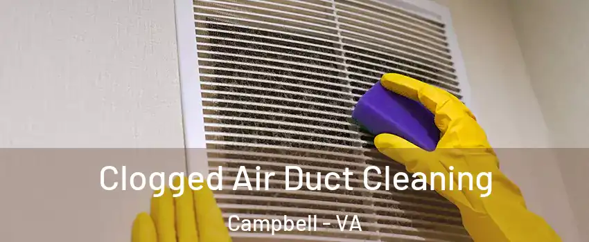 Clogged Air Duct Cleaning Campbell - VA