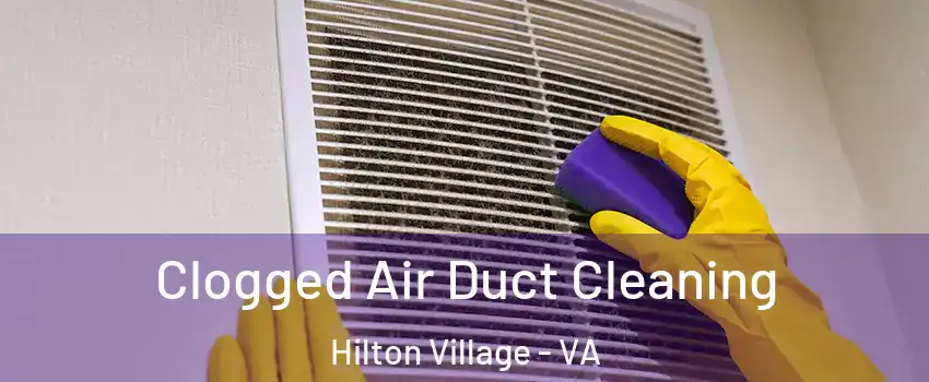 Clogged Air Duct Cleaning Hilton Village - VA