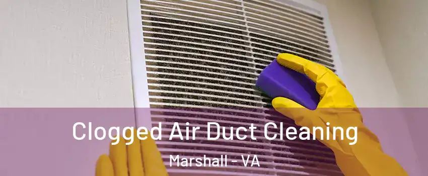 Clogged Air Duct Cleaning Marshall - VA